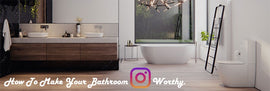 HOW TO MAKE YOUR BATHROOM INSTAGRAM WORTHY !